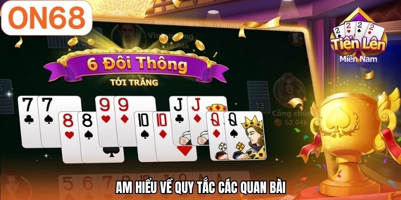 Am hiểu về quy tắc các quan bài