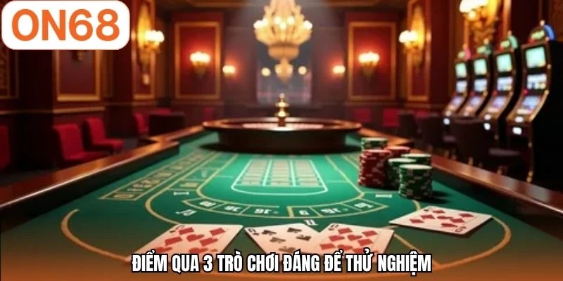 Điểm qua 3 trò chơi đáng để thử nghiệm