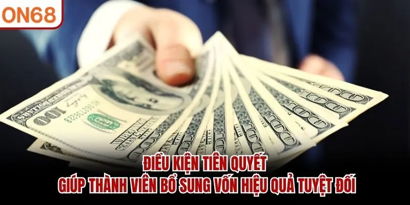Điều kiện tiên quyết giúp thành viên bổ sung vốn hiệu quả tuyệt đối