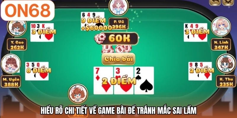 Hiểu rõ chi tiết về game bài để tránh mắc sai lầm