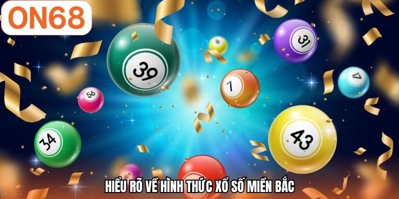 Hiểu rõ về hình thức xổ số miền Bắc