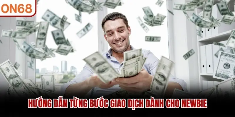 Hướng dẫn từng bước giao dịch dành cho newbie