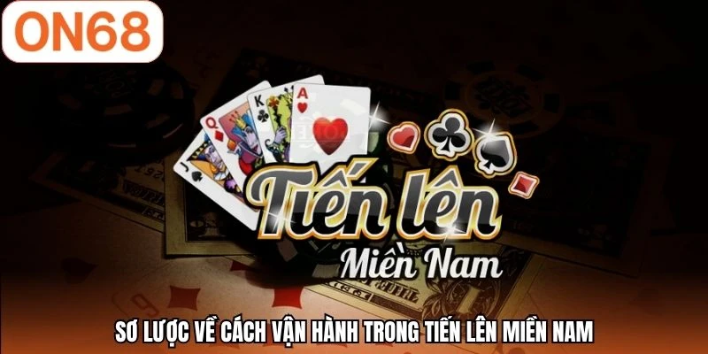 Sơ lược về cách vận hành trong Tiến Lên Miền Nam