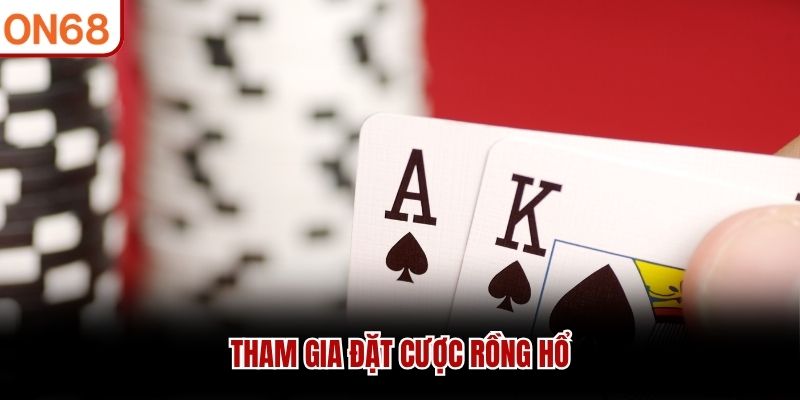 Tham gia đặt cược Rồng Hổ