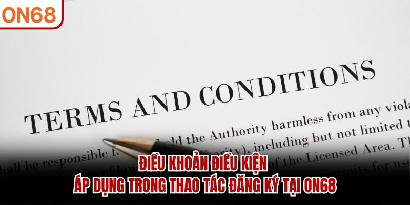 Điều khoản điều kiện áp dụng trong thao tác đăng ký tại ON68