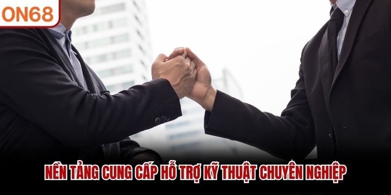 Nền tảng cung cấp hỗ trợ kỹ thuật chuyên nghiệp