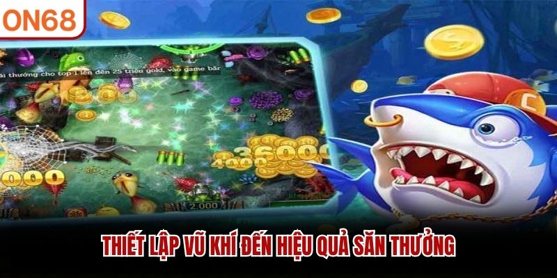 Thiết lập vũ khí đến hiệu quả săn thưởng